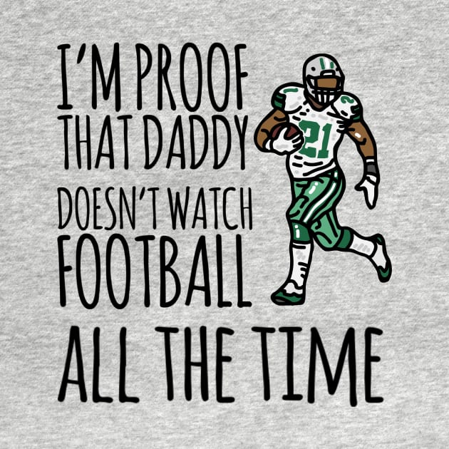 I'm proof that daddy doesn't watch football all the time by Ashden